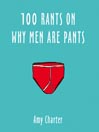 100 Rants on Why Men Are Pants